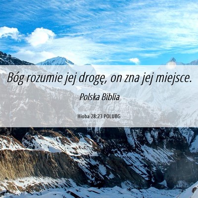 Picture 06 - Hioba 28:23 POLUBG - Bóg rozumie jej drogę, on zna jej - Bible Verse Picture