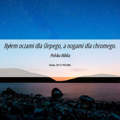 Picture 06 - Hioba 29:15 POLUBG - Byłem oczami dla ślepego, a nogami dla - Bible Verse Picture