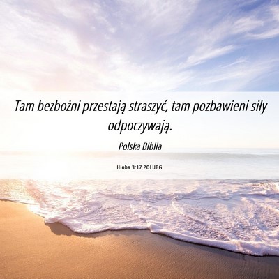 Picture 06 - Hioba 3:17 POLUBG - Tam bezbożni przestają straszyć, tam - Bible Verse Picture