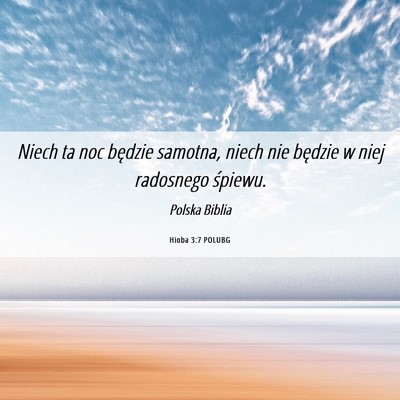 Picture 06 - Hioba 3:7 POLUBG - Niech ta noc będzie samotna, niech nie będzie w - Bible Verse Picture