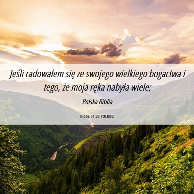 Picture 06 - Hioba 31:25 POLUBG - Jeśli radowałem się ze swojego wielkiego - Bible Verse Picture