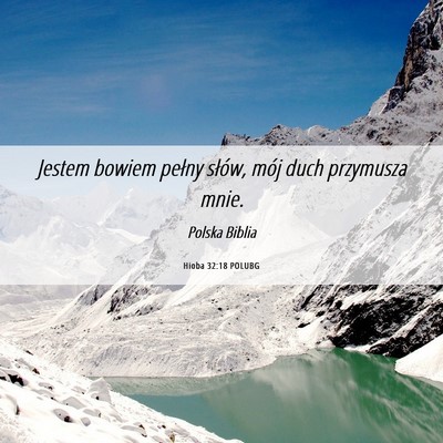 Picture 06 - Hioba 32:18 POLUBG - Jestem bowiem pełny słów, mój duch przymusza - Bible Verse Picture