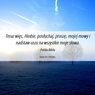 Picture 06 - Hioba 33:1 POLUBG - Teraz więc, Hiobie, posłuchaj, proszę, mojej - Bible Verse Picture