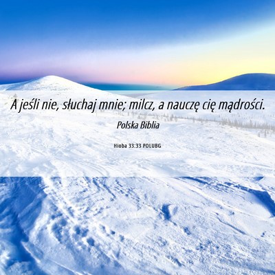 Picture 06 - Hioba 33:33 POLUBG - A jeśli nie, słuchaj mnie; milcz, a nauczę - Bible Verse Picture