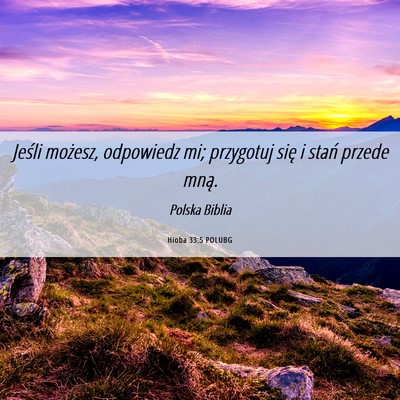 Picture 06 - Hioba 33:5 POLUBG - Jeśli możesz, odpowiedz mi; przygotuj się i - Bible Verse Picture