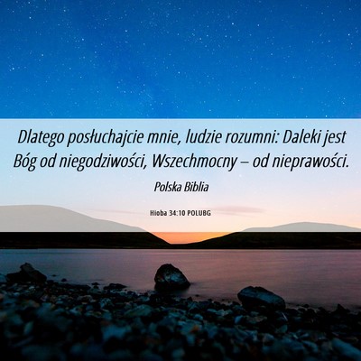 Picture 06 - Hioba 34:10 POLUBG - Dlatego posłuchajcie mnie, ludzie rozumni: - Bible Verse Picture