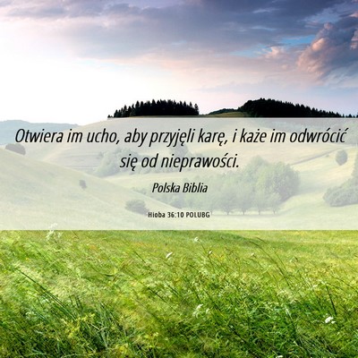 Picture 06 - Hioba 36:10 POLUBG - Otwiera im ucho, aby przyjęli karę, i każe im - Bible Verse Picture