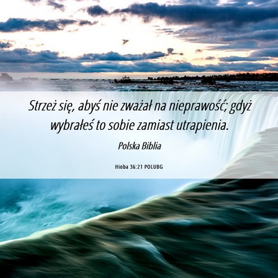 Picture 06 - Hioba 36:21 POLUBG - Strzeż się, abyś nie zważał na nieprawość; - Bible Verse Picture
