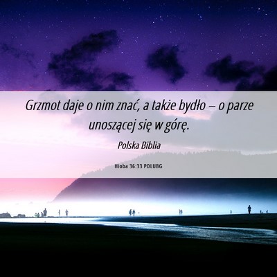 Picture 06 - Hioba 36:33 POLUBG - Grzmot daje o nim znać, a także bydło – o - Bible Verse Picture