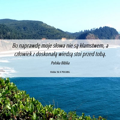 Picture 06 - Hioba 36:4 POLUBG - Bo naprawdę moje słowa nie są kłamstwem, a - Bible Verse Picture