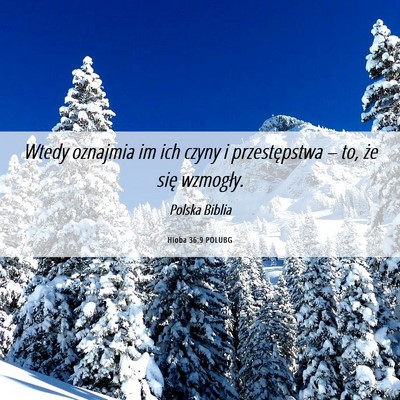 Picture 06 - Hioba 36:9 POLUBG - Wtedy oznajmia im ich czyny i przestępstwa – - Bible Verse Picture