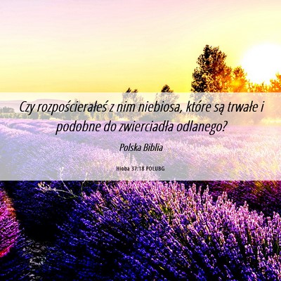 Picture 06 - Hioba 37:18 POLUBG - Czy rozpościerałeś z nim niebiosa, które są - Bible Verse Picture