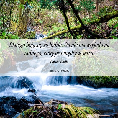Picture 06 - Hioba 37:24 POLUBG - Dlatego boją się go ludzie. On nie ma względu - Bible Verse Picture