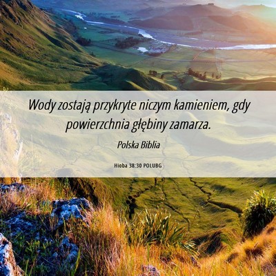 Picture 06 - Hioba 38:30 POLUBG - Wody zostają przykryte niczym kamieniem, gdy - Bible Verse Picture