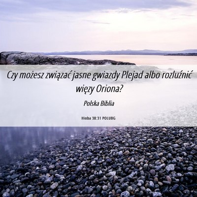 Picture 06 - Hioba 38:31 POLUBG - Czy możesz związać jasne gwiazdy Plejad albo - Bible Verse Picture