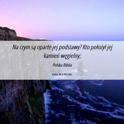 Picture 06 - Hioba 38:6 POLUBG - Na czym są oparte jej podstawy? Kto położył - Bible Verse Picture