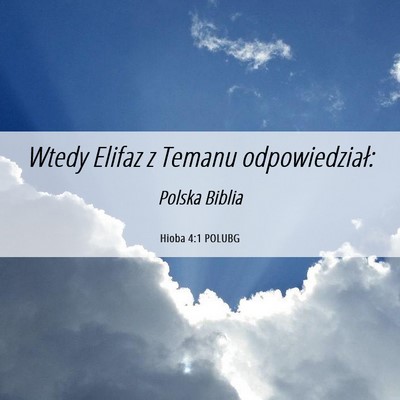 Picture 06 - Hioba 4:1 POLUBG - Wtedy Elifaz z Temanu - Bible Verse Picture