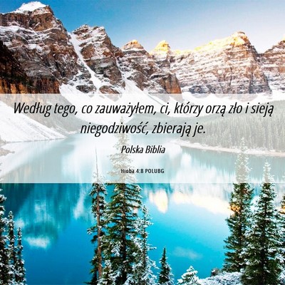 Picture 06 - Hioba 4:8 POLUBG - Według tego, co zauważyłem, ci, którzy orzą - Bible Verse Picture