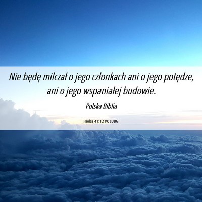 Picture 06 - Hioba 41:12 POLUBG - Nie będę milczał o jego członkach ani o jego - Bible Verse Picture