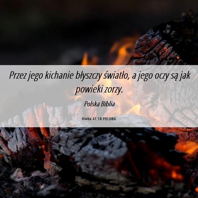 Picture 06 - Hioba 41:18 POLUBG - Przez jego kichanie błyszczy światło, a jego - Bible Verse Picture