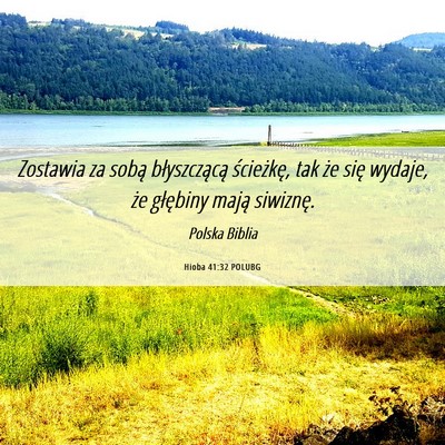 Picture 06 - Hioba 41:32 POLUBG - Zostawia za sobą błyszczącą ścieżkę, tak - Bible Verse Picture