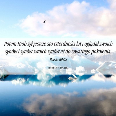 Picture 06 - Hioba 42:16 POLUBG - Potem Hiob żył jeszcze sto czterdzieści lat i - Bible Verse Picture