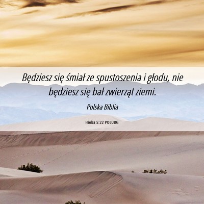 Picture 06 - Hioba 5:22 POLUBG - Będziesz się śmiał ze spustoszenia i głodu, - Bible Verse Picture