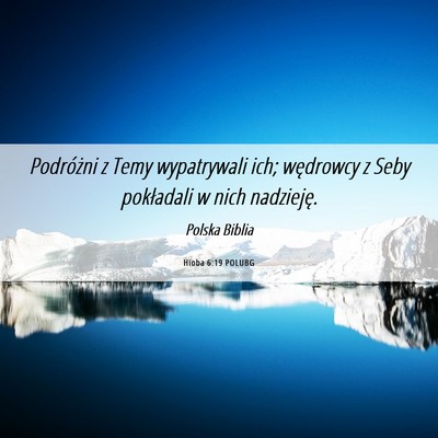 Picture 06 - Hioba 6:19 POLUBG - Podróżni z Temy wypatrywali ich; wędrowcy z - Bible Verse Picture