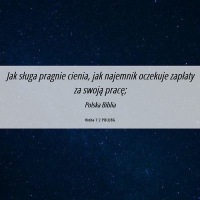 Picture 06 - Hioba 7:2 POLUBG - Jak sługa pragnie cienia, jak najemnik oczekuje - Bible Verse Picture