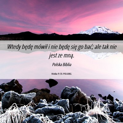 Picture 06 - Hioba 9:35 POLUBG - Wtedy będę mówił i nie będę się go bać; - Bible Verse Picture