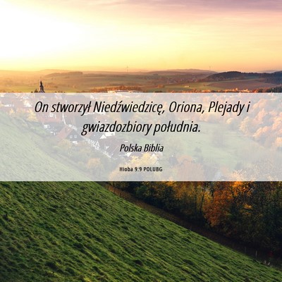 Picture 06 - Hioba 9:9 POLUBG - On stworzył Niedźwiedzicę, Oriona, Plejady i - Bible Verse Picture
