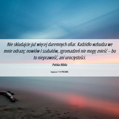 Picture 06 - Izajasza 1:13 POLUBG - Nie składajcie już więcej daremnych ofiar. - Bible Verse Picture