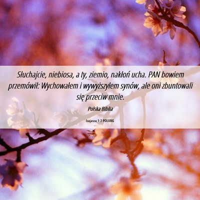 Picture 06 - Izajasza 1:2 POLUBG - Słuchajcie, niebiosa, a ty, ziemio, nakłoń - Bible Verse Picture
