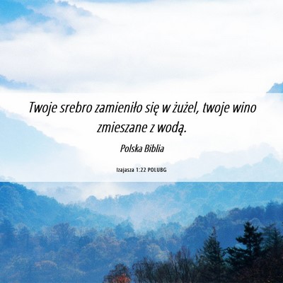 Picture 06 - Izajasza 1:22 POLUBG - Twoje srebro zamieniło się w żużel, twoje - Bible Verse Picture