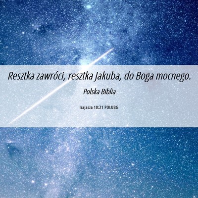 Picture 06 - Izajasza 10:21 POLUBG - Resztka zawróci, resztka Jakuba, do Boga - Bible Verse Picture