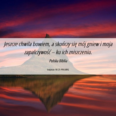 Picture 06 - Izajasza 10:25 POLUBG - Jeszcze chwila bowiem, a skończy się mój gniew - Bible Verse Picture