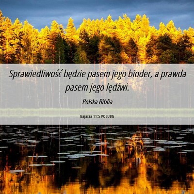 Picture 06 - Izajasza 11:5 POLUBG - Sprawiedliwość będzie pasem jego bioder, a - Bible Verse Picture