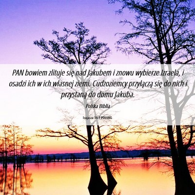 Picture 06 - Izajasza 14:1 POLUBG - PAN bowiem zlituje się nad Jakubem i znowu - Bible Verse Picture