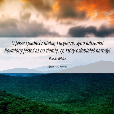 Picture 06 - Izajasza 14:12 POLUBG - O jakże spadłeś z nieba, Lucyferze, synu - Bible Verse Picture