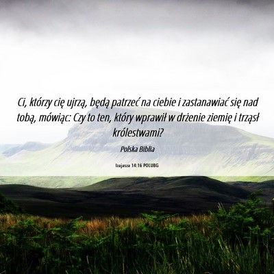 Picture 06 - Izajasza 14:16 POLUBG - Ci, którzy cię ujrzą, będą patrzeć na - Bible Verse Picture