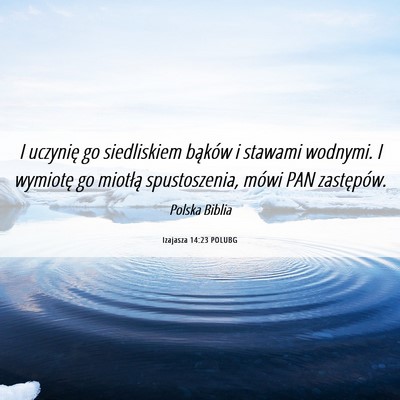 Picture 06 - Izajasza 14:23 POLUBG - I uczynię go siedliskiem bąków i stawami - Bible Verse Picture