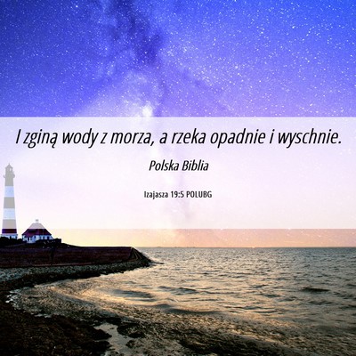 Picture 06 - Izajasza 19:5 POLUBG - I zginą wody z morza, a rzeka opadnie i - Bible Verse Picture