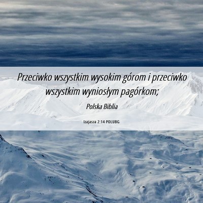 Picture 06 - Izajasza 2:14 POLUBG - Przeciwko wszystkim wysokim górom i przeciwko - Bible Verse Picture