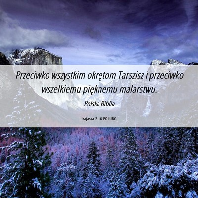 Picture 06 - Izajasza 2:16 POLUBG - Przeciwko wszystkim okrętom Tarszisz i przeciwko - Bible Verse Picture