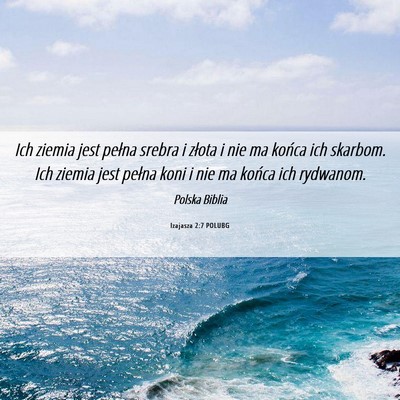 Picture 06 - Izajasza 2:7 POLUBG - Ich ziemia jest pełna srebra i złota i nie ma - Bible Verse Picture