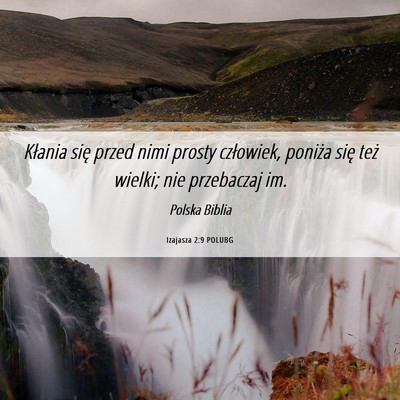 Picture 06 - Izajasza 2:9 POLUBG - Kłania się przed nimi prosty człowiek, poniża - Bible Verse Picture