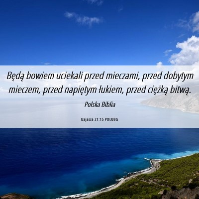 Picture 06 - Izajasza 21:15 POLUBG - Będą bowiem uciekali przed mieczami, przed - Bible Verse Picture