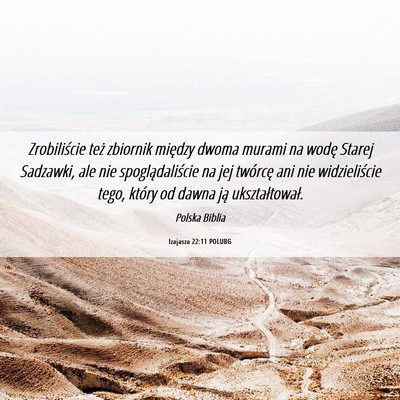 Picture 06 - Izajasza 22:11 POLUBG - Zrobiliście też zbiornik między dwoma murami - Bible Verse Picture