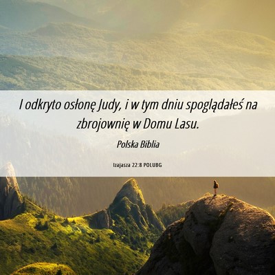 Picture 06 - Izajasza 22:8 POLUBG - I odkryto osłonę Judy, i w tym dniu - Bible Verse Picture
