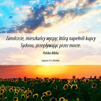 Picture 06 - Izajasza 23:2 POLUBG - Zamilczcie, mieszkańcy wyspy; którą napełnili - Bible Verse Picture